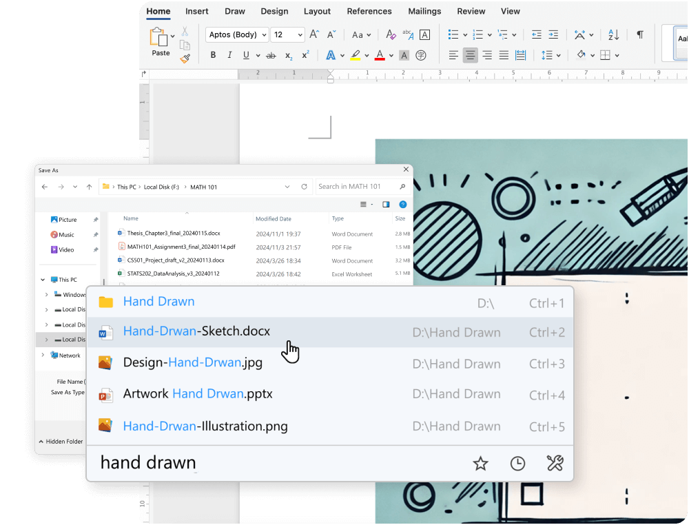 Quickly save and open files. Search and access documents like "Hand-Drawn" instantly with shortcuts.
